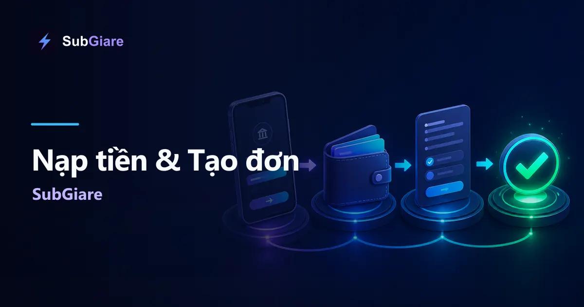 Hướng dẫn nạp tiền và tạo đơn trên SubGiare từ A đến Z